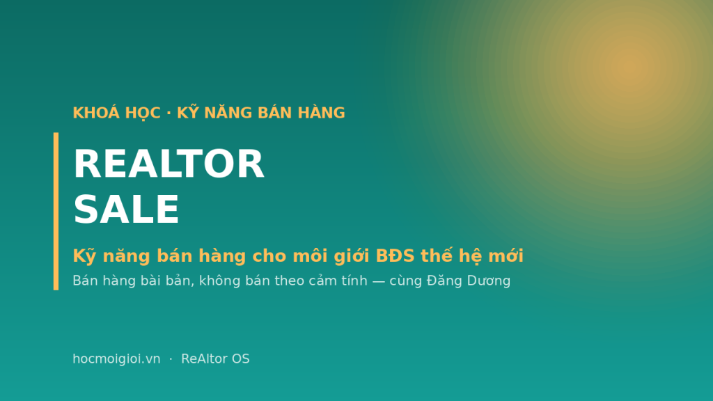 Khoá học Realtor Sale - kỹ năng bán hàng cho môi giới bất động sản