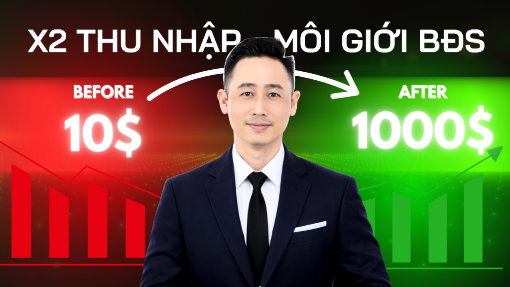 Môi giới bất động sản tăng x2 x3 x5 thu nhập trong 1 năm