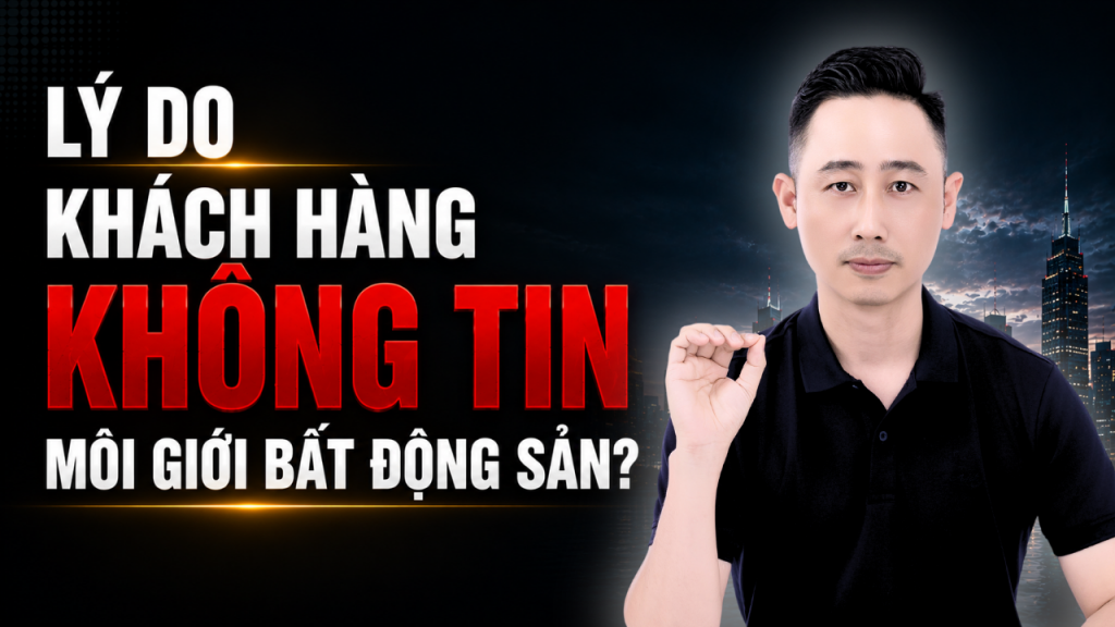 Tại sao khách hàng không tin tưởng vào môi giới bất động sản