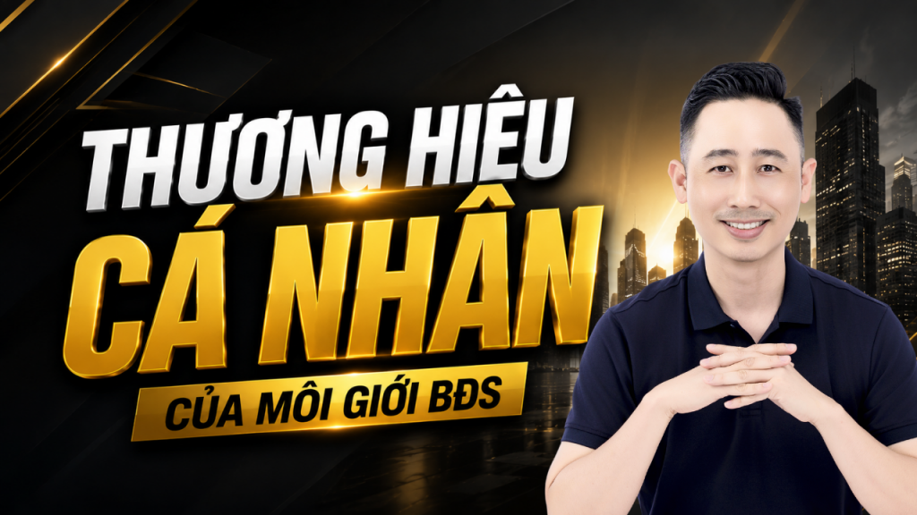4 từ khóa giúp môi giới bất động sản xây dựng thương hiệu cá nhân