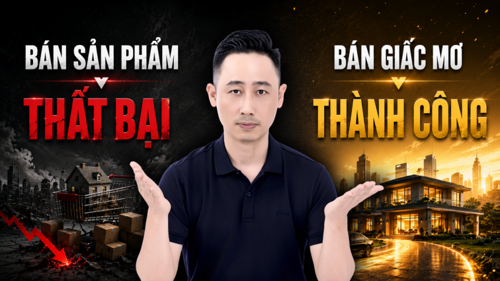 Môi giới bất động sản thất bại vì chỉ bán sản phẩm không bán ước mơ