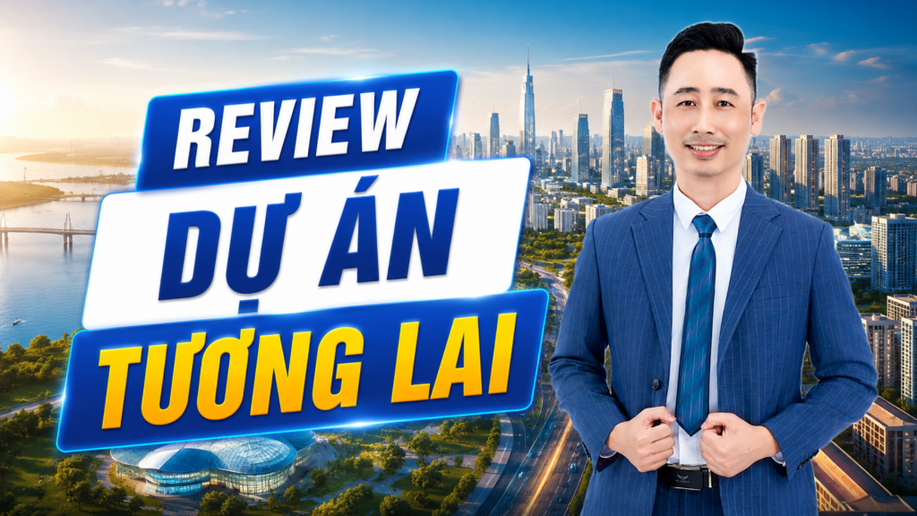 Review bất động sản hình thành trong tương lai lúc chưa mở bán — ảnh bìa bài viết