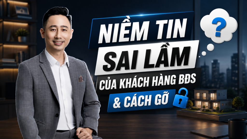 Niềm tin sai lầm của khách hàng bất động sản và cách gỡ — ảnh bìa bài viết